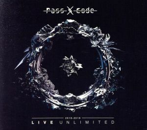 ＰａｓｓＣｏｄｅ　２０１６－２０１８　ＬＩＶＥ　ＵＮＬＩＭＩＴＥＤ／ＰａｓｓＣｏｄｅ