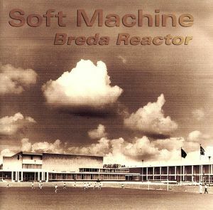 【輸入盤】Ｂｒｅｄａ　Ｒｅａｃｔｏｒ／ソフト・マシーン