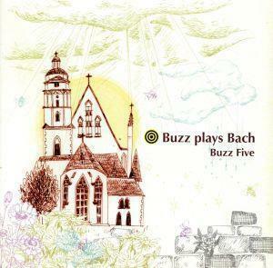 バッハ：Ｂｕｚｚ　Ｐｌａｙｓ　Ｂａｃｈ／Ｂｕｚｚ　Ｆｉｖｅ