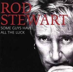 【輸入盤】Ｓｏｍｅ　Ｇｕｙｓ　Ｈａｖｅ　Ａｌｌ　ｔｈｅ　Ｌｕｃｋ／ロッド・スチュワート