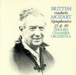 モーツァルト：交響曲第２５番ト短調／ベンジャミン・ブリテン（指揮）／イギリス室内管弦楽団