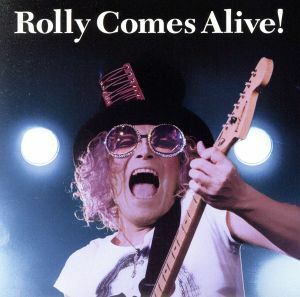 ＲＯＬＬＹ　ＣＯＭＥＳ　ＡＬＩＶＥ！／ＲＯＬＬＹ