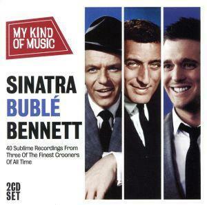 ＭＹ　ＫＩＮＤ　ＯＦ　ＭＵＳＩＣ－ＳＩＮＡＴＲＡ，ＢＵＢＬＥ，ＢＥＮＮＥＴＴ／マイケル・ブーブレ／フランク・シナトラ／トニー・ベネ