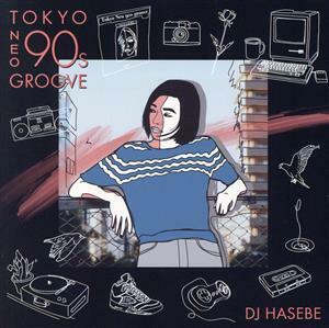 Ｍａｎｈａｔｔａｎ　Ｒｅｃｏｒｄｓ　Ｐｒｅｓｅｎｔｓ　Ｔｏｋｙｏ　Ｎｅｏ　９０ｓ　Ｇｒｏｏｖｅ　ｍｉｘｅｄ　ｂｙ　ＤＪ　ＨＡＳＥＢ