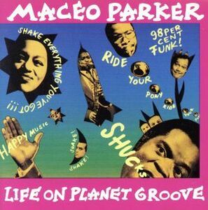 【輸入盤】Ｌｉｆｅ　ｏｎ　Ｐｌａｎｅｔ　Ｇｒｏｏｖｅ／メイシオ・パーカー