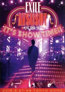 EXILE ATSUSHI LIVE TOUR 2016 ITS SHOW TIME!! (2Blu-ray) (スマプラ対応)