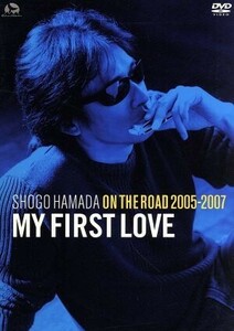 ＯＮ　ＴＨＥ　ＲＯＡＤ　２００５－２００７“Ｍｙ　Ｆｉｒｓｔ　Ｌｏｖｅ”／浜田省吾