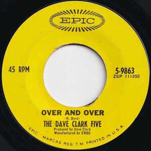Dave Clark Five Over And Over / I'll Be Yours (My Love) Epic US 5-9863 206673 ROCK POP ロック ポップ レコード 7インチ 45