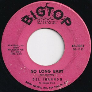 Del Shannon So Long Baby / The Answer To Everything Bigtop US 45-3083 206711 R&B R&R レコード 7インチ 45