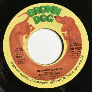 SOUL 45 ● ROGER HATCHER ● WE GONNA MAKE IT / HIGH BLOOD PRESSURE 