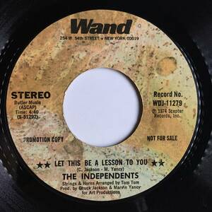 SOUL 45 ● THE INDEPENDENTS ● LET THIS BE A LESSON TO YOU　STEREO / MONO　甘茶　シングルオンリー