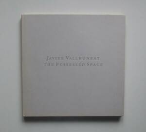 Javier Vallhonrat: The Possessed Space