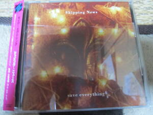 Shipping News 「Save Every Thing」　国内盤