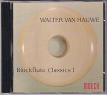 MOECK　「Blockflute Classics 1」　ワルター・ヴァン・ハウヴェ(ブロックフレーテ)　ウィルソン、メラー、佐藤豊彦_画像1