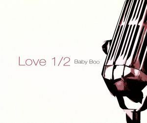 Ｌｏｖｅ　１／２／Ｂａｂｙ　Ｂｏｏ