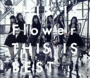 ＴＨＩＳ　ＩＳ　Ｆｌｏｗｅｒ　ＴＨＩＳ　ＩＳ　ＢＥＳＴ（２ＤＶＤ付）／ＦＬＯＷＥＲ