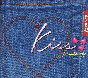 ｋｉｓｓ～ｆｏｒ　ｌａｄｉｅｓ　ｏｎｌｙ／（オムニバス）,アヴリル・ラヴィーン,スウィートボックス,カイリー・ミノーグ,ブリトニー・ス