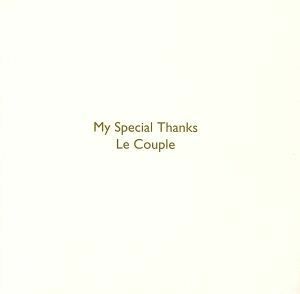 Ｍｙ　Ｓｐｅｃｉａｌ　Ｔｈａｎｋｓ／Ｌｅ　Ｃｏｕｐｌｅ