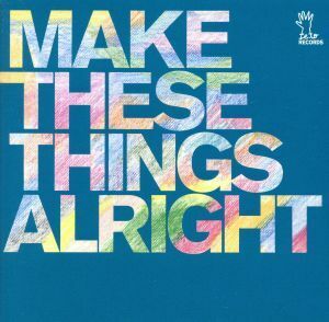 ｍａｋｅ　ｔｈｅｓｅ　ｔｈｉｎｇｓ　ａｌｒｉｇｈｔ／ｍｉａｏｕ