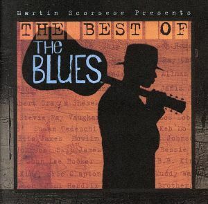 【輸入盤】Ｍａｒｔｉｎ　Ｓｃｏｒｓｅｓｅ　Ｐｒｅｓｅｎｔｓ　ｔｈｅ　Ｂｅｓｔ　ｏｆ　ｔｈｅ　Ｂｌｕｅｓ／（オムニバス）