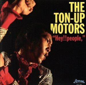 Ｈｅｙ！！ｐｅｏｐｌｅ，／ＴＨＥ　ＴＯＮ－ＵＰ　ＭＯＴＯＲＳ