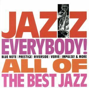 ＪＡＺＺ　ＥＶＥＲＹＢＯＤＹ！～ＡＬＬ　ＯＦ　ＴＨＥ　ＢＥＳＴ　ＪＡＺＺ／（オムニバス）,サド・ジョーンズ,リー・モーガン,ソニー・