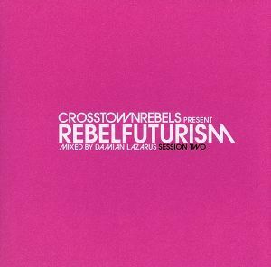 【輸入盤】Ｒｅｂｅｌ　Ｆｕｔｕｒｉｓｍ　Ｓｅｓｓｉｏｎ　２／ＤａｍｉａｎＬａｚａｒｕｓ（アーティスト）