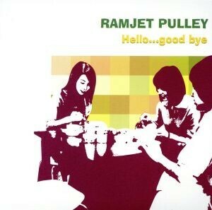 Ｈｅｌｌｏ…ｇｏｏｄ　ｂｙｅ／ＲＡＭＪＥＴ　ＰＵＬＬＥＹ