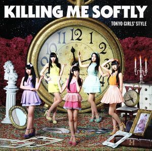 Ｋｉｌｌｉｎｇ　Ｍｅ　Ｓｏｆｔｌｙ（初回限定盤）／東京女子流