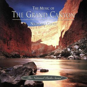 【輸入盤】Ｔｈｅ　Ｍｕｓｉｃ　ｏｆ　ｔｈｅ　Ｇｒａｎｄ　Ｃａｎｙｏｎ／ＮｉｃｈｏｌａｓＧｕｎｎ（アーティスト）