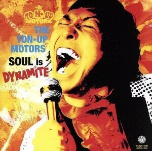 ＳＯＵＬ　ｉｓ　ＤＹＮＡＭＩＴＥ／ＴＨＥ　ＴＯＮ－ＵＰ　ＭＯＴＯＲＳ