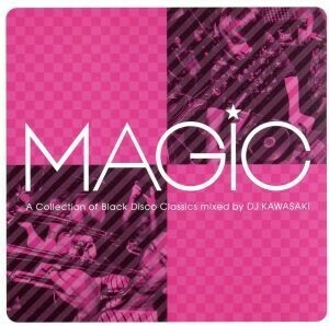 ＭＡＧＩＣ～Ａ　ＣＯＬＬＥＣＴＩＯＮ　ＯＦ　ＢＬＡＣＫ　ＤＩＳＣＯ　ＣＬＡＳＳＩＣＳ　ｍｉｘｅｄ　ｂｙ　ＤＪ　ＫＡＷＡＳＡＫＩ／Ｄ