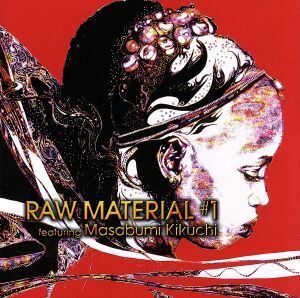 ＲＡＷ　ＭＡＴＥＲＩＡＬ＃１　Ｆｅａｔｕｒｉｎｇ　Ｍａｓａｂｕｍｉ　Ｋｉｋｕｃｈｉ／（オムニバス）