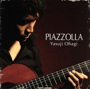 ＡＳＴＯＲ　ＰＩＡＺＺＯＬＬＡ～アストル・ピアソラ作品集～／大萩康司,レオナルド・ブラーボ（ｇ）,斎藤和志（ｆｌ）,北村聡（ｂａｎｄ