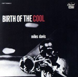 【輸入盤】ＢＩＲＴＨ　ＯＦ　ＴＨＥ　ＣＯＯＬ／マイルス・デイヴィス（ｔｐ）