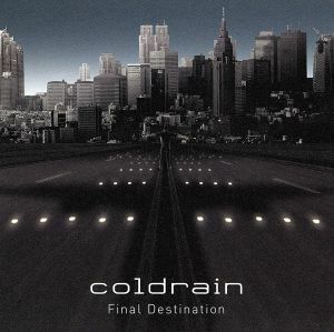 Ｆｉｎａｌ　Ｄｅｓｔｉｎａｔｉｏｎ／ｃｏｌｄｒａｉｎ