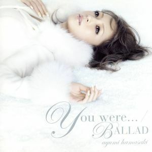 You were.../BALLAD/浜崎あゆみ