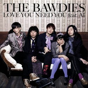 ＬＯＶＥ　ＹＯＵ　ＮＥＥＤ　ＹＯＵ　ｆｅａｔ．ＡＩ（初回限定盤）（ＤＶＤ付）／ＴＨＥ　ＢＡＷＤＩＥＳ,ＡＩ