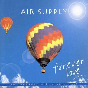 【輸入盤】Ｆｏｒｅｖｅｒ　Ｌｏｖｅ：　Ｇｒｅａｔｅｓｔ　Ｈｉｔｓ　（Ａｒｇ）／エア・サプライ