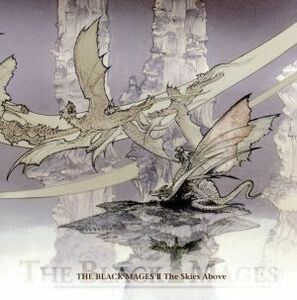 ファイナルファンタジー：ＴＨＥ　ＢＬＡＣＫ　ＭＡＧＥＳ　II～Ｔｈｅ　Ｓｋｉｅｓ　Ａｂｏｖｅ～／ＴＨＥ　ＢＬＡＣＫ　ＭＡＧＥＳ