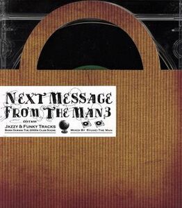 Ｎｅｘｔ　Ｍｅｓｓａｇｅ　Ｆｒｏｍ　Ｔｈｅ　Ｍａｎ３　Ｍｉｘｅｄ　ｂｙ　ＲＹＵＨＥＩ　ＴＨＥ　ＭＡＮ／ＲＹＵＨＥＩ　ＴＨＥ　ＭＡＮ