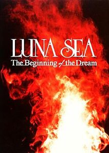 ＬＵＮＡ　ＳＥＡ：Ｔｈｅ　Ｂｅｇｉｎｎｉｎｇ　ｏｆ　ｔｈｅ　Ｄｒｅａｍ／ＲＯＣＫＩＮ’ＯＮ　ＪＡＰＡＮ　編集部(著者),ＬＵＮＡ　Ｓ