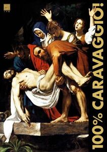 １００％　ＣＡＲＡＶＡＧＧＩＯ！ カラヴァッジョ原寸美術館 １００％　ＡＲＴ　ＭＵＳＥＵＭ／宮下規久朗(著者)