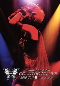 ａｙｕｍｉ　ｈａｍａｓａｋｉ　ＣＯＵＮＴＤＯＷＮ　ＬＩＶＥ　２０１０－２０１１　Ａ～ｄｏ　ｉｔ　ａｇａｉｎ～／浜崎あゆみ