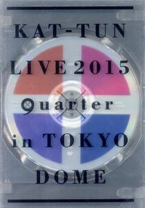 ＫＡＴ－ＴＵＮ　ＬＩＶＥ　２０１５　“ｑｕａｒｔｅｒ”　ｉｎ　ＴＯＫＹＯ　ＤＯＭＥ／ＫＡＴ－ＴＵＮ