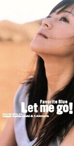 【８ｃｍ】Ｌｅｔ　ｍｅ　ｇｏ！／Ｆａｖｏｒｉｔｅ　Ｂｌｕｅ