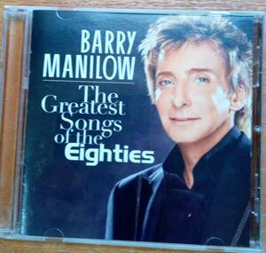 バリー・マニロウ　THE GREATEST SONGS OF THE EIGHTIES （80’S)輸入盤CD（中古）