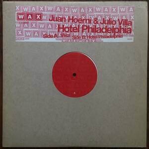 JUAN HOERNI & JULIO VILLA - HOTEL PHILADELPHIA / WAX RECORDS