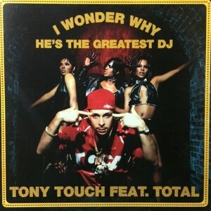 Tony Touch Feat. Total - I Wonder Why? (He's The Greatest DJ)（★盤面極上品！）