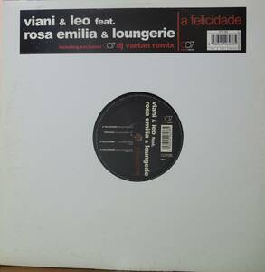 【廃盤12inch】Viani & Leo Feat. Rosa Emilia & Loungerie / A Felicidade